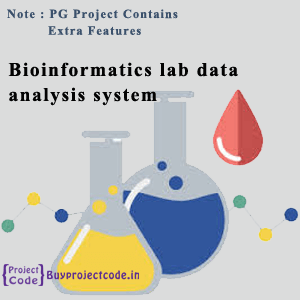 Bioinformatics lab data analysis system PG project